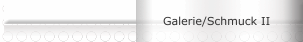 Galerie/Schmuck II
